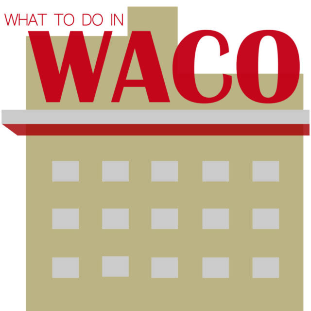 What to Do in Waco: Jan. 24 – 26