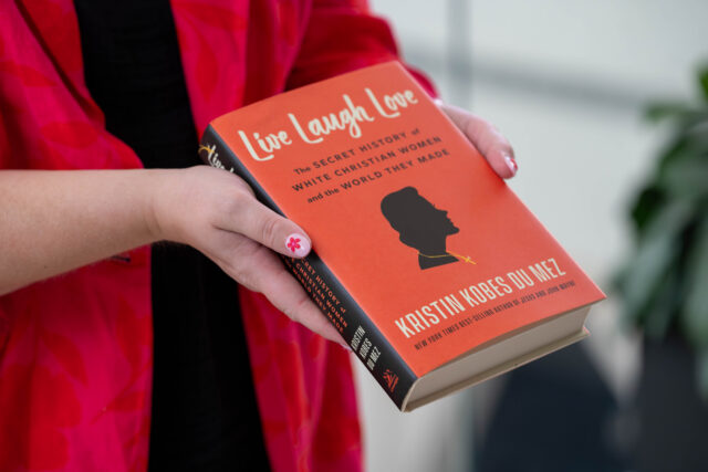 A copy of "Live, Laugh, Love: The Secret History of Christian White Women and the World they made". Caleb Garcia | Photo Editor